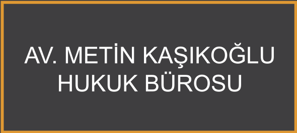 Av. Metin Kaşıkoğlu Hukuk Bürosu
